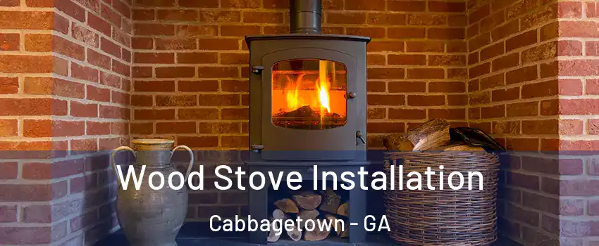 Wood Stove Installation Cabbagetown - GA