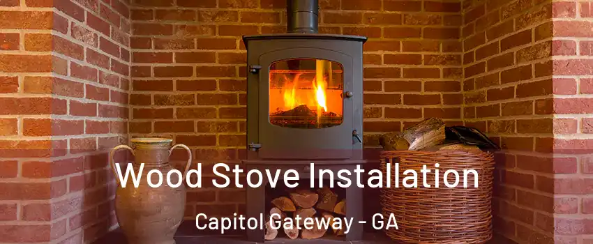 Wood Stove Installation Capitol Gateway - GA