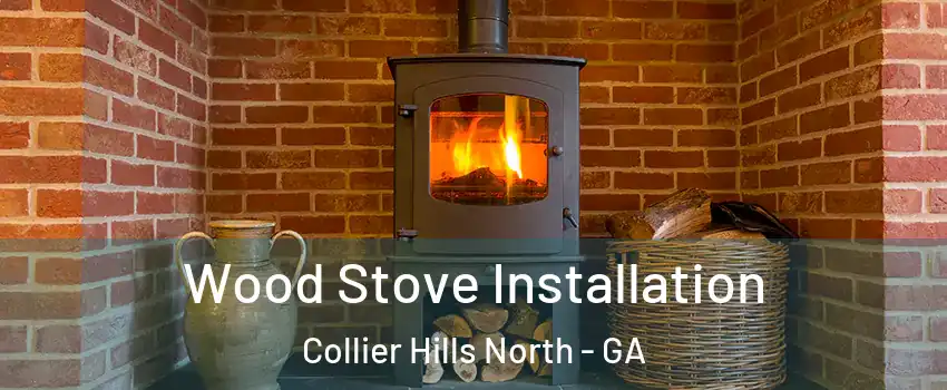 Wood Stove Installation Collier Hills North - GA