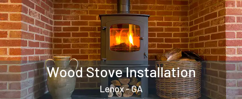 Wood Stove Installation Lenox - GA