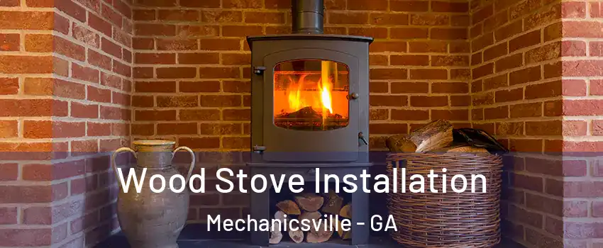 Wood Stove Installation Mechanicsville - GA