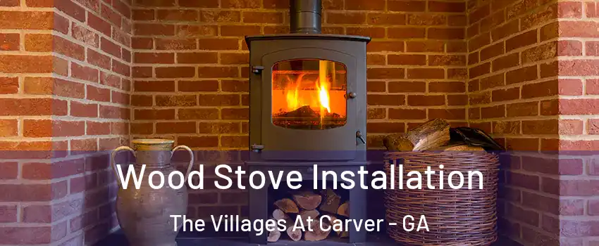 Wood Stove Installation The Villages At Carver - GA