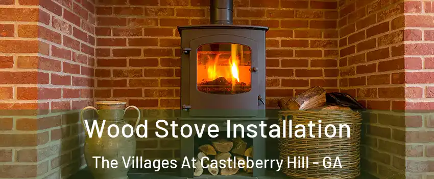 Wood Stove Installation The Villages At Castleberry Hill - GA