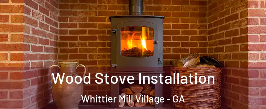Wood Stove Installation Whittier Mill Village - GA