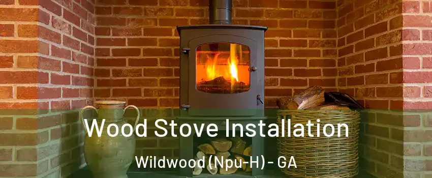 Wood Stove Installation Wildwood (Npu-H) - GA
