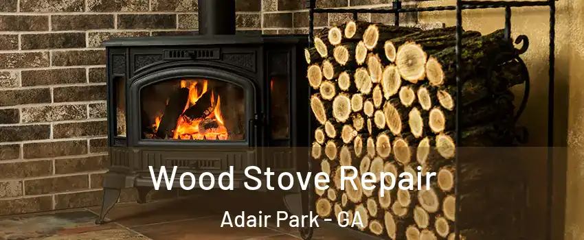 Wood Stove Repair Adair Park - GA