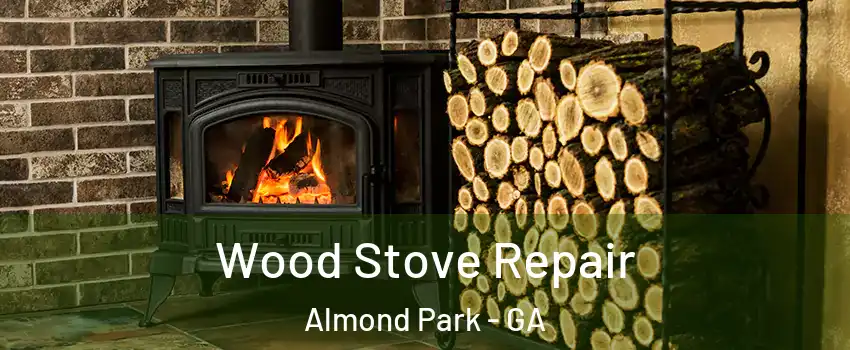 Wood Stove Repair Almond Park - GA
