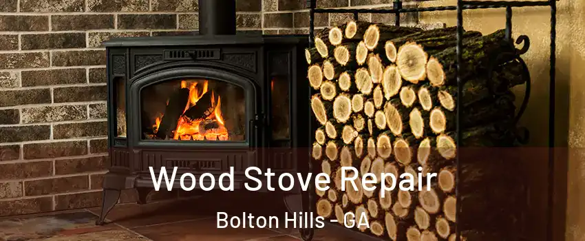Wood Stove Repair Bolton Hills - GA