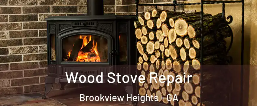 Wood Stove Repair Brookview Heights - GA