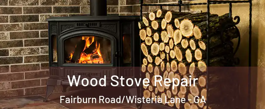 Wood Stove Repair Fairburn Road/Wisteria Lane - GA