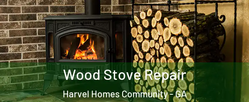 Wood Stove Repair Harvel Homes Community - GA