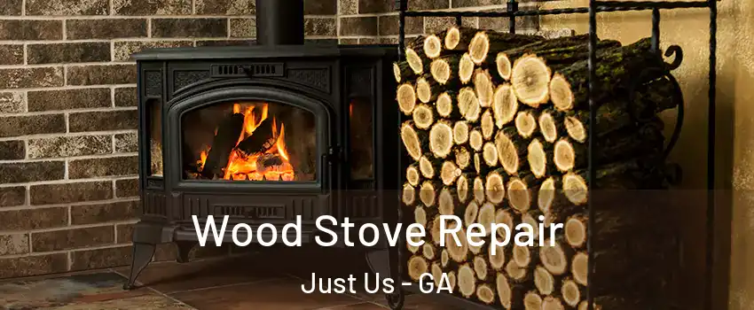 Wood Stove Repair Just Us - GA