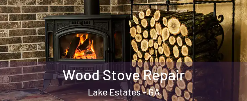 Wood Stove Repair Lake Estates - GA