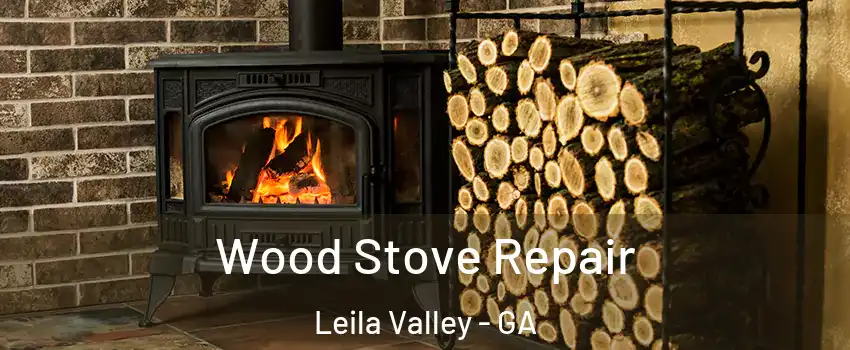 Wood Stove Repair Leila Valley - GA