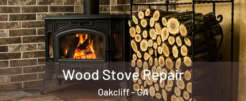 Wood Stove Repair Oakcliff - GA