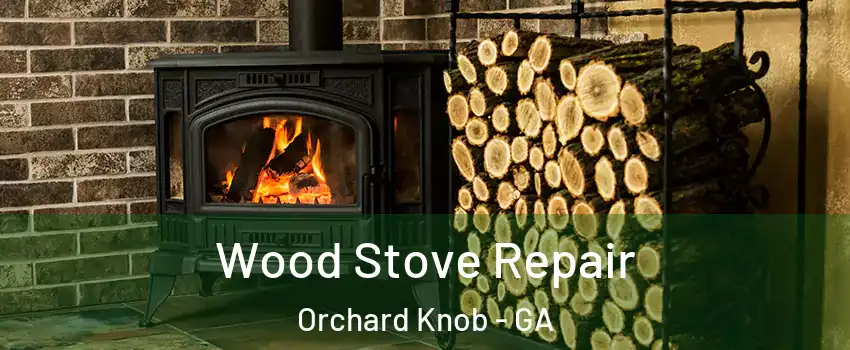 Wood Stove Repair Orchard Knob - GA