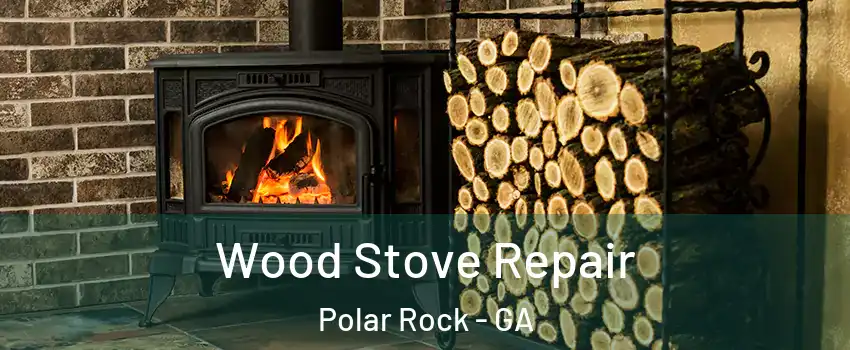 Wood Stove Repair Polar Rock - GA