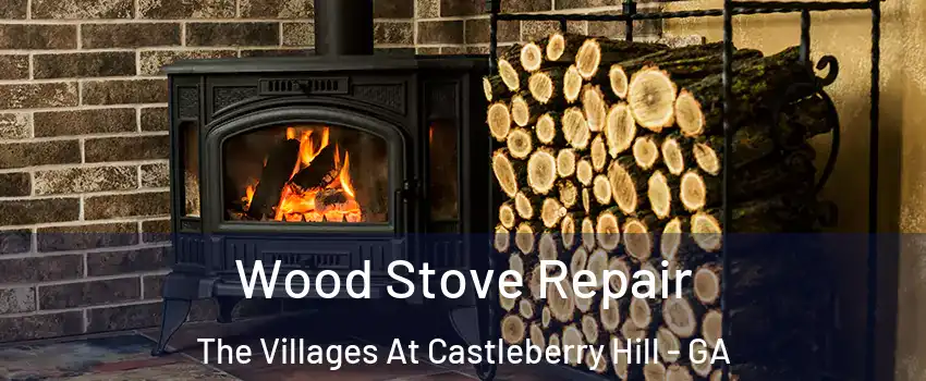 Wood Stove Repair The Villages At Castleberry Hill - GA