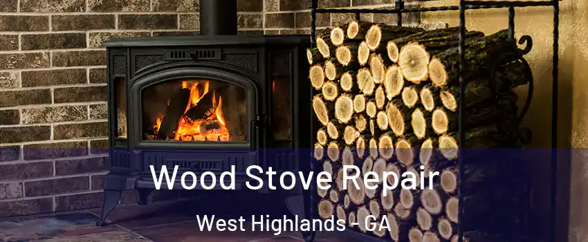 Wood Stove Repair West Highlands - GA