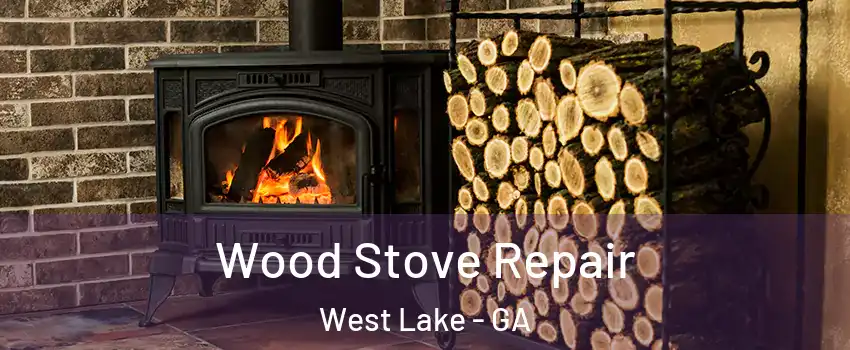 Wood Stove Repair West Lake - GA