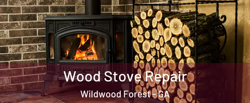 Wood Stove Repair Wildwood Forest - GA
