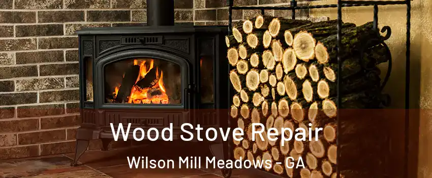 Wood Stove Repair Wilson Mill Meadows - GA