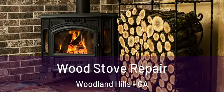 Wood Stove Repair Woodland Hills - GA