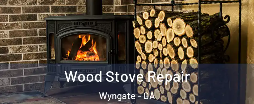 Wood Stove Repair Wyngate - GA